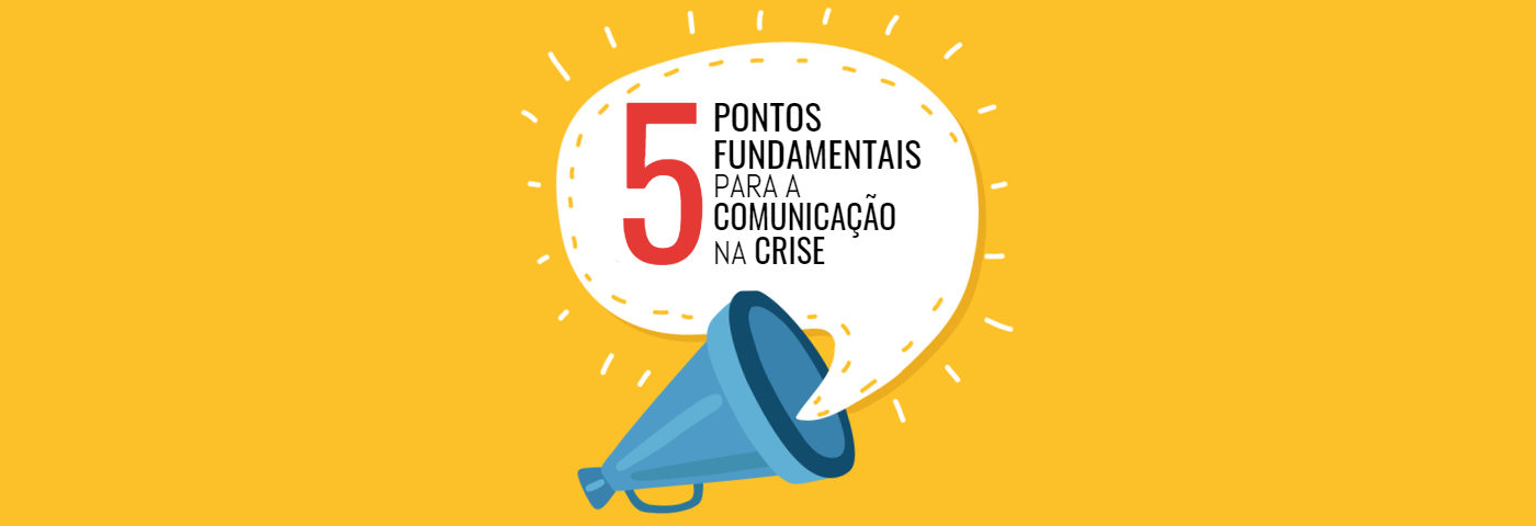 5 pontos fundamentais para a comunicação na crise